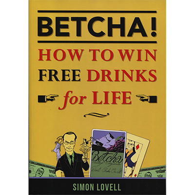 BETCHA!, How to Win Free Drinks for Life by Simon Lovell