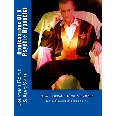 Confessions of a Psychic Hypnotist by Jonathan Royle and Alex-Leroy (Download)