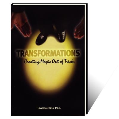 Transformations, Creating Magic Out Of Tricks by Larry Hass