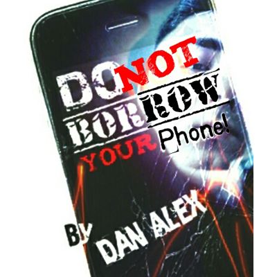 Do Not Borow Your Phone by Dan Alex (Download)