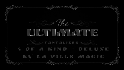 The Ultimate Tantalizer - 4 Of A Kind Deluxe By La Ville Magic video (Download)