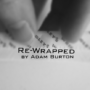 Re-Wrapped by Adam Burton video (Download) 57828-full.png