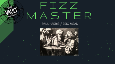 The Vault - Fizz Master by Paul Harris and Eric Mead video (Download)