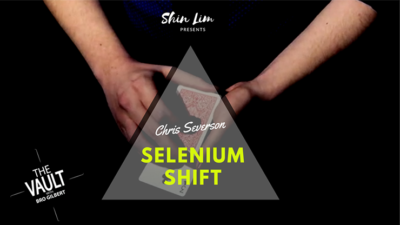 The Vault - Selenium Shift by Chris Severson and Shin Lim Presents video (Download)