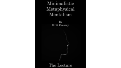 Minimalistic, Metaphysical, Mentalism - The Lecture by Scott Creasey ebook (Download)