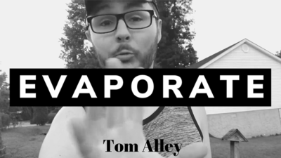Evaporate by Tom Alley video (Download)