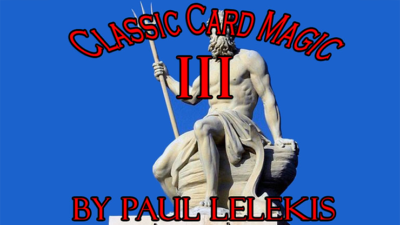 Classic Card Magic III by Paul A. Lelekis eBook (Download)