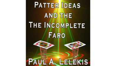 Patter Ideas and The Incomplete Faro by Paul A. Lelekis eBook (Download)