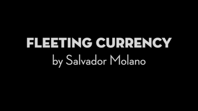 Fleeting Currency by Salvador Molano video (Download)