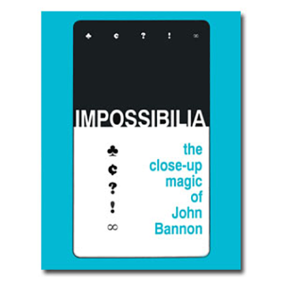 Impossibilia - The Close-Up Magic of John Bannon eBook (Download)