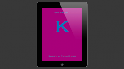 K by Tony Binarelli Published by La Porta Magica eBook (Download)
