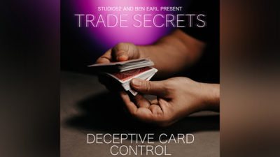 Trade Secrets #5 - Deceptive Card Control by Benjamin Earl and Studio 52 video (Download)