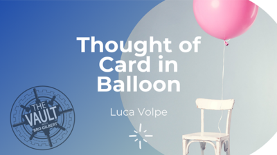 The Vault - Thought of Card in Balloon by Luca Volpe (Download)
