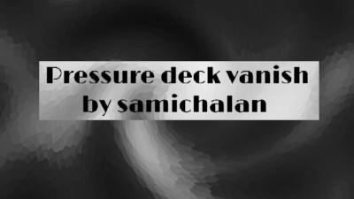 Pressure Deck Vanish by Samichalan video (Download)
