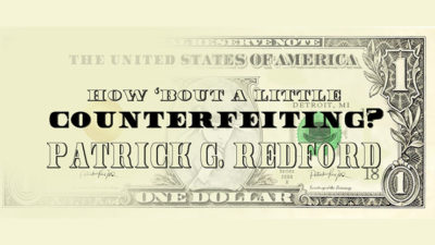 How 'Bout a Little Counterfeiting? by Patrick G. Redford video (Download)