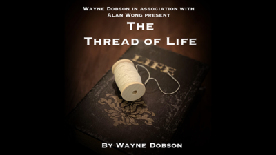 The Thread of Life, Gimmicks and Online Instructions by Wayne Dobson and Alan Wong
