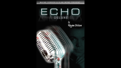 ECHO DELUXE, Gimmicks and Online Instruction by Wayne Dobson and Alan Wong