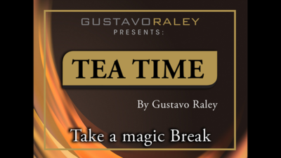Tea Time, Gimmicks and Online Instructions by Gustavo Raley