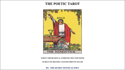 THE POETIC TAROT - Tarot Card Reading & Astrology Related Poemsto Help you become a Master Fortune Teller by The Secret Mystical Poet & Jonathan Royle mixed media (Download)
