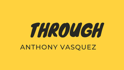 Through by Anthony Vasquez video (Download)